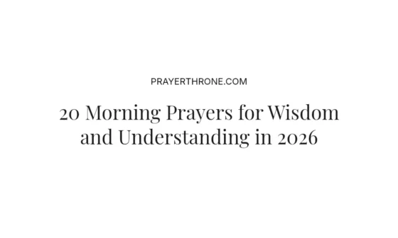 20 Morning Prayers for Wisdom and Understanding in 2026