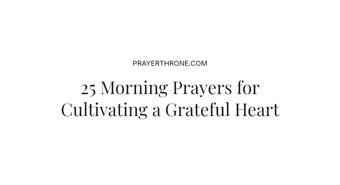 25 Morning Prayers for Cultivating a Grateful Heart