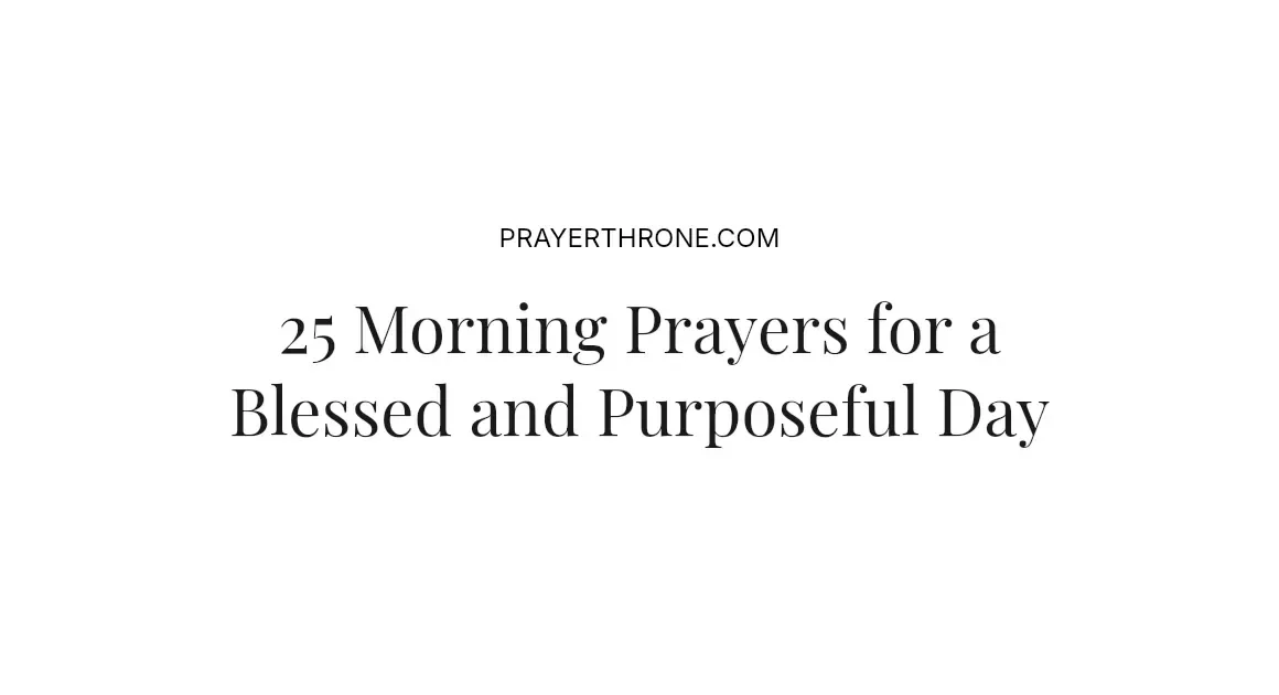 25 Morning Prayers for a Blessed and Purposeful Day