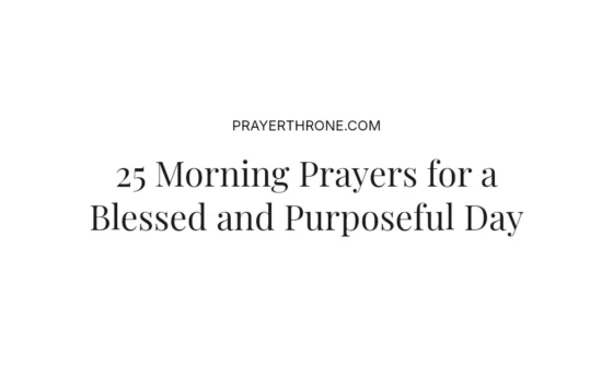 25 Morning Prayers for a Blessed and Purposeful Day