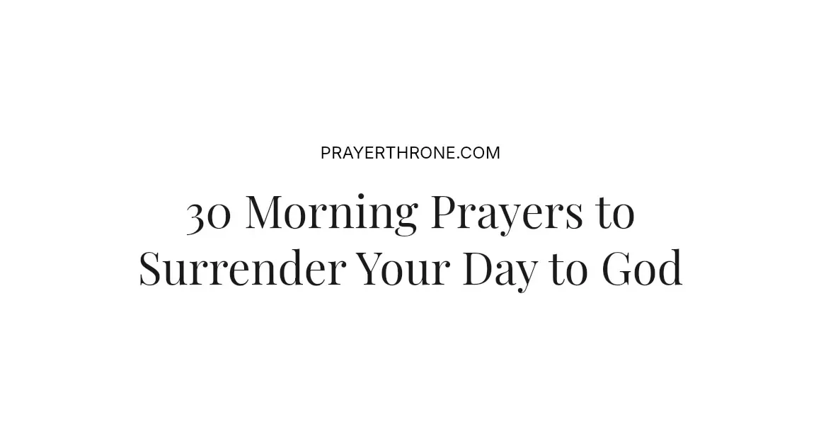 30 Morning Prayers to Surrender Your Day to God