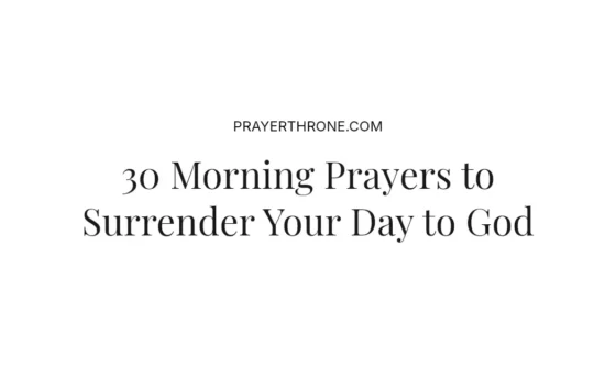 30 Morning Prayers to Surrender Your Day to God