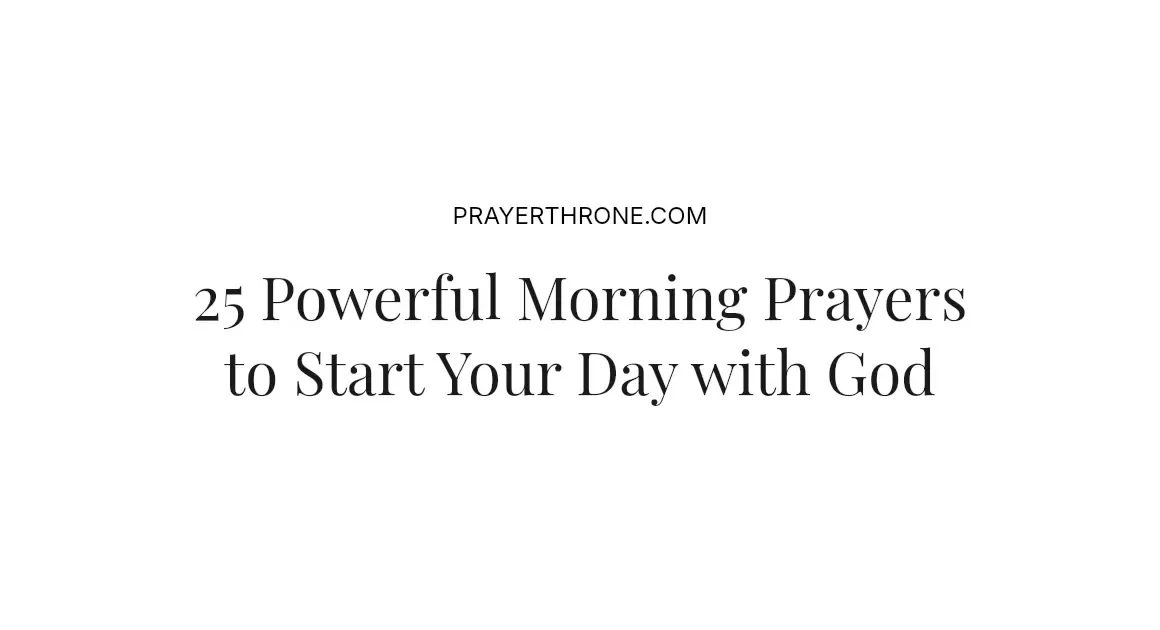25 Powerful Morning Prayers to Start Your Day with God