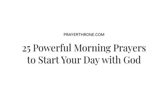 25 Powerful Morning Prayers to Start Your Day with God