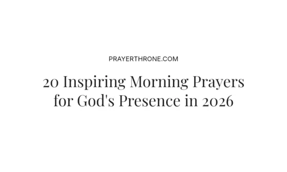 20 Inspiring Morning Prayers for God's Presence in 2026
