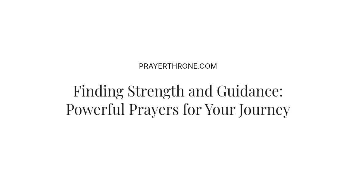 Finding Strength and Guidance: Powerful Prayers for Your Journey