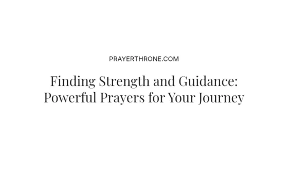 Finding Strength and Guidance: Powerful Prayers for Your Journey