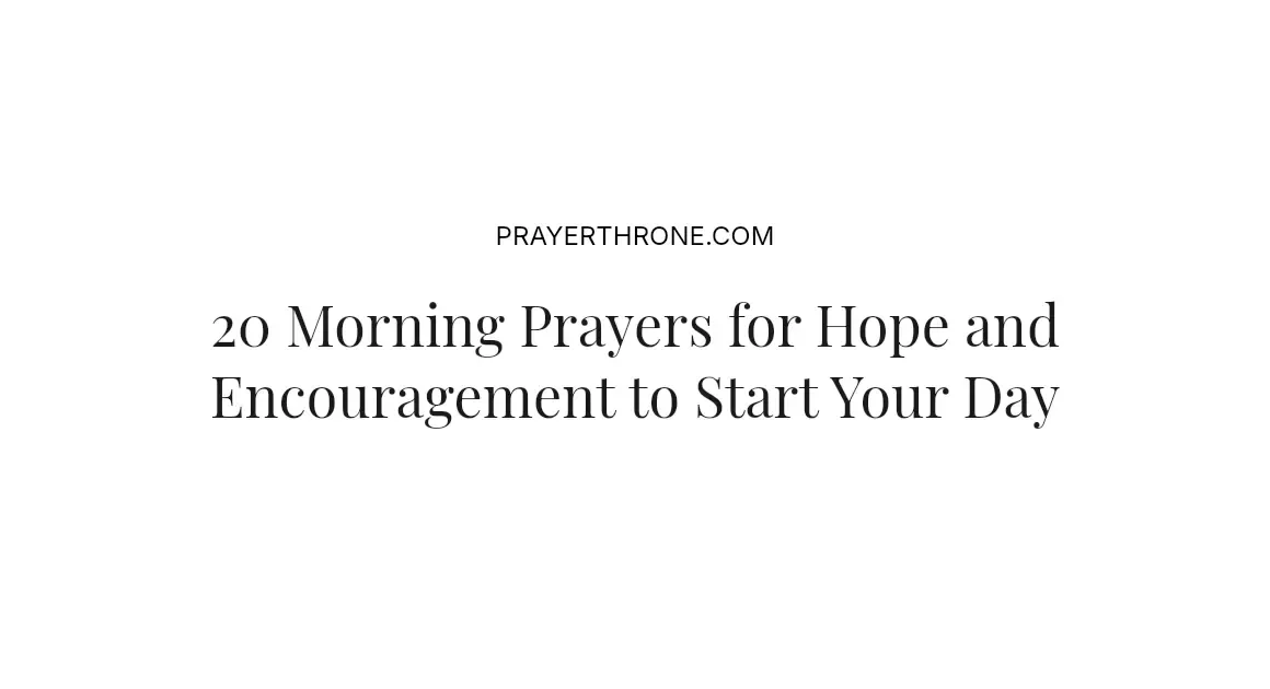20 Morning Prayers for Hope and Encouragement to Start Your Day