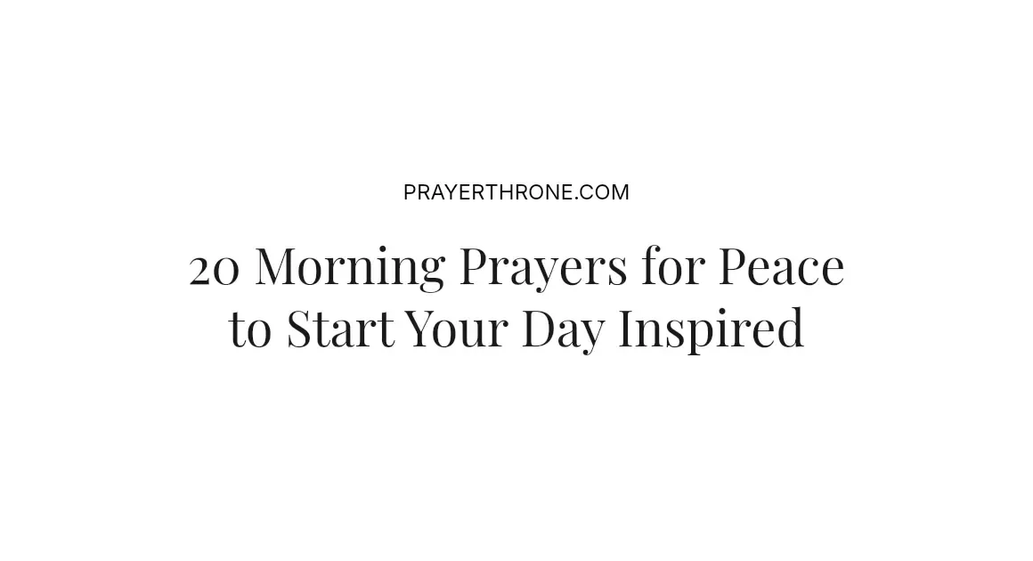 20 Morning Prayers for Peace to Start Your Day Inspired
