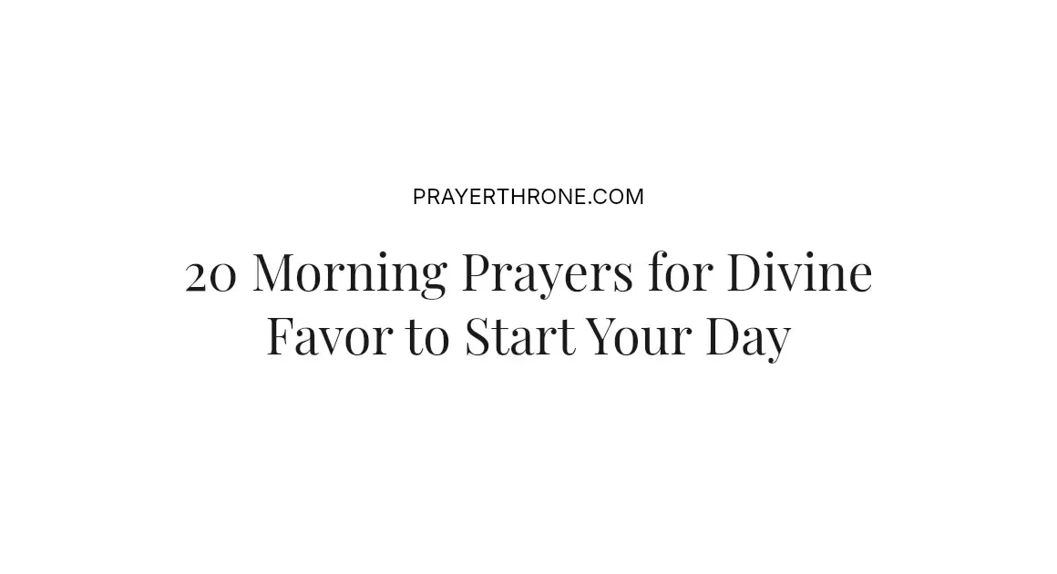20 Morning Prayers for Divine Favor to Start Your Day