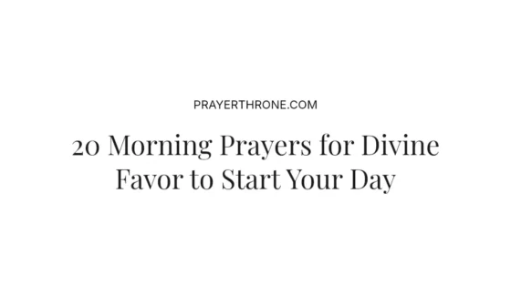 20 Morning Prayers for Divine Favor to Start Your Day