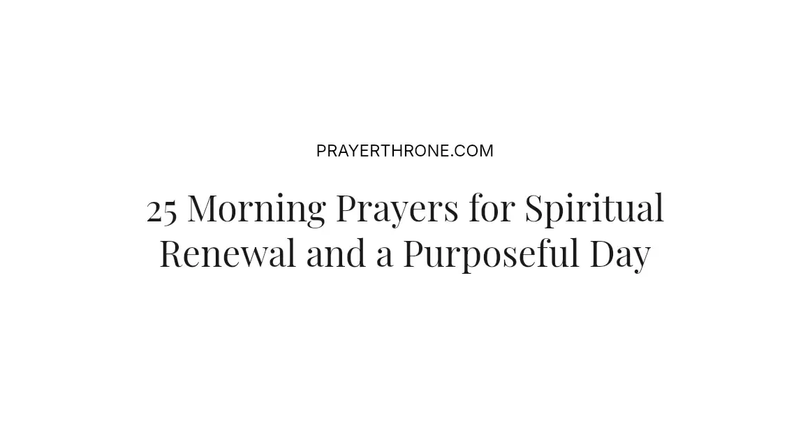 25 Morning Prayers for Spiritual Renewal and a Purposeful Day
