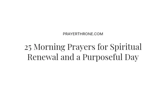 25 Morning Prayers for Spiritual Renewal and a Purposeful Day
