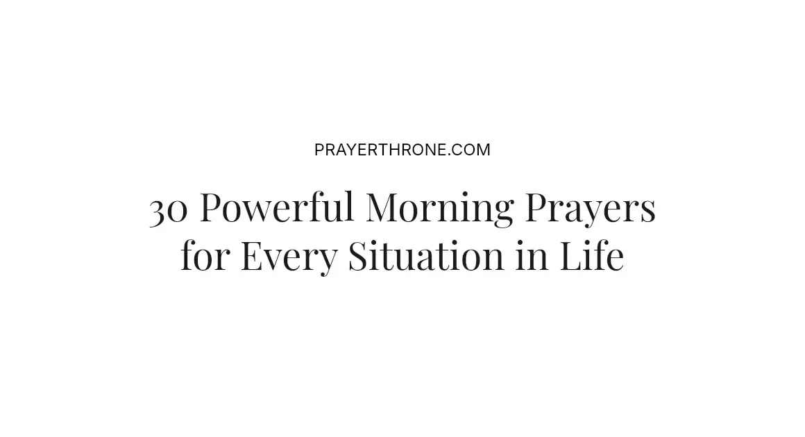 30 Powerful Morning Prayers for Every Situation in Life